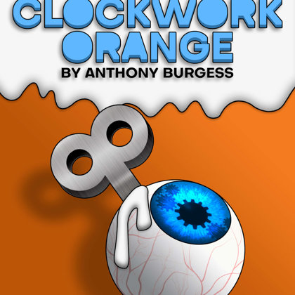 A Clockwork Orange by Anthony Burgess