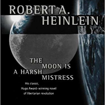 The Moon Is a Harsh Mistress by Robert A. Heinlein