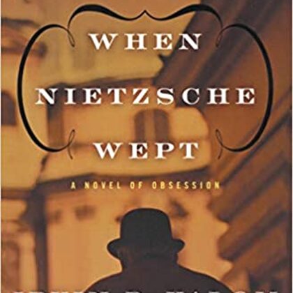 When Nietzsche Wept  by Irvin D. Yalom
