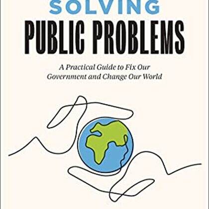 Solving Public Problems: A Practical Guide to Fix Our Government and Change Our World by Noveck Beth Simon