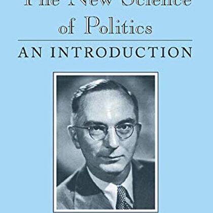 The New Science of Politics: An Introduction by Eric Voegelin
