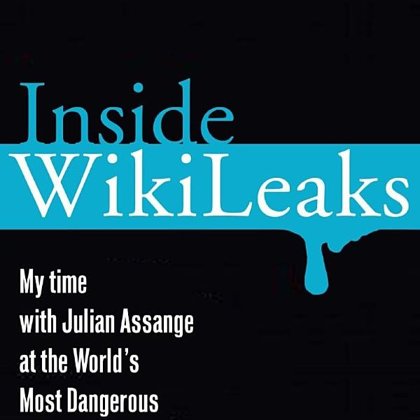 Inside Wikileaks: My Time with Julian Assange at the World's Most Dangerous Website by Daniel Domscheit-Berg