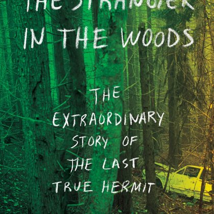 The Stranger in the Woods by Michael Finkel