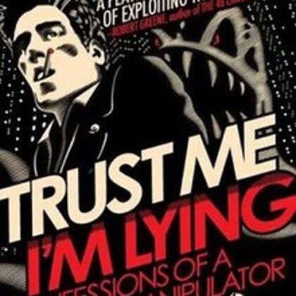 Trust Me, I'm Lying by Ryan Holiday