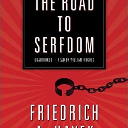 The Road to Serfdom by Friedrich Hayek