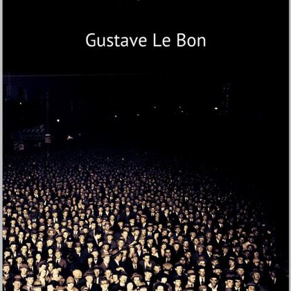The Psychology of Peoples & The Crowd: A Study of the Popular Mind by Gustave Le Bon