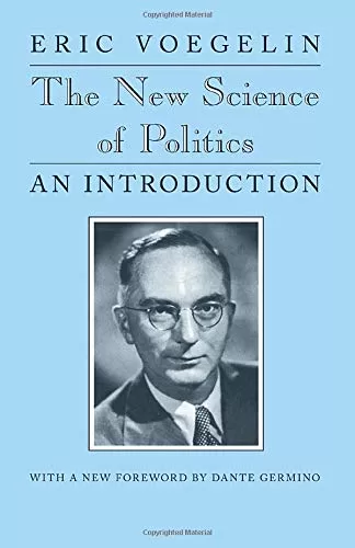 The New Science of Politics: An Introduction by Eric Voegelin