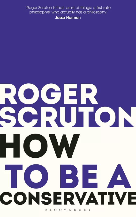 How to be a conservative by Roger Scruton