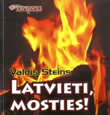Latvieti, mosties!
- ŠTEINS VALDIS