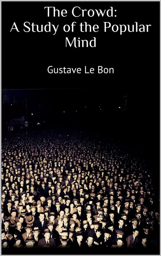 The Psychology of Peoples & The Crowd: A Study of the Popular Mind by Gustave Le Bon